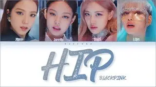 How Would BLACKPINK Sing 'HIP' by MAMAMOO Lyrics (Han/Rom/Eng) (FANMADE)