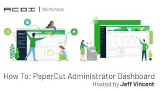 ACDI Workshop | How To: PaperCut Administrator Dashboard