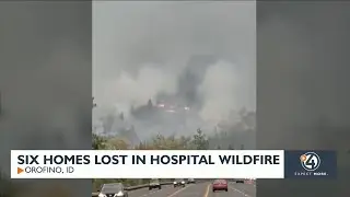 FIREWATCH: Six homes destroyed in Orofino by Hospital Fire, forward momentum stopped