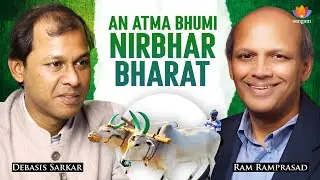 An Atma Bhumi Nirbhar Strategy for a Prosperous India | Ram Ramprasad | Debasis Sarkar