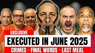 ALL PRISONERS EXECUTED IN JUNE 2025(US): The Shocking Last Meals, Words & Crimes of Six Prisoners