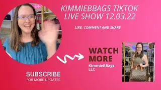 12.3.22 TIKTOK LUXURY LIVE SHOW with Kimmiebbags (replay)