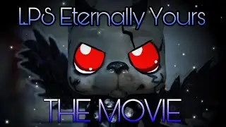 LPS: Eternally Yours [THE MOVIE]