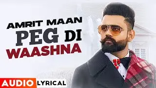 Peg Di Waashna (Audio Lyrical) |&nbsp;Amrit Maan Ft Dj Flow | Himanshi Khurana | Latest Punjabi Song 2021