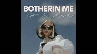 BOTHERIN ME - X-PLICIT x $ZL x AMAZING_MICH