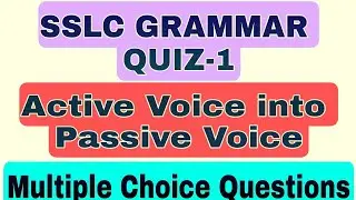 SSLC Grammar Quiz-1 Active Voice into Passive Voice/ multiple choice questions