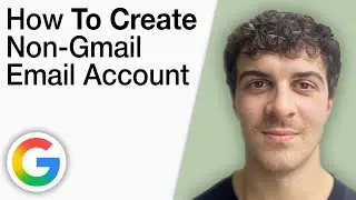 How To Create a Non -Gmail Email Google Account [2025 Full Guide]