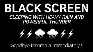 SLEEPING WITH HEAVY RAIN AND POWERFUL THUNDER | Goodbye Insomnia Immediately !