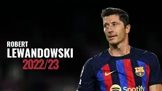 Robert Lewandowski - The World Best Striker - FC Barcelona - Skills & Goals 2022/23