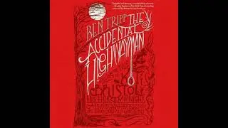 Accidental Highwayman: Being the Tale of Kit Bristol, His Horse Midnight, a Mysterious Princess,