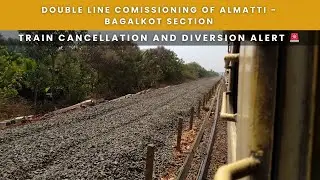 Commissioning of Almatti - Bagalkot Section, train cancellation & diversion alert