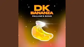 DK Bananza - Pauline's Song