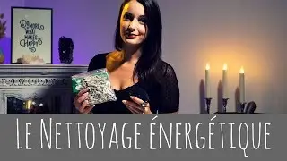 Le Nettoyage énergétique : Conseils et Méthodes