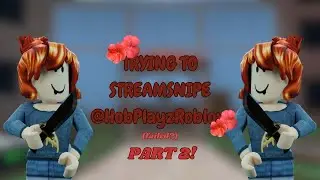 Trying to stream snipe @HobPlayz   (PART 2)