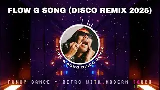 Flow G Song Nonstop (Disco Remix, Club Vibe, Funky Dance)