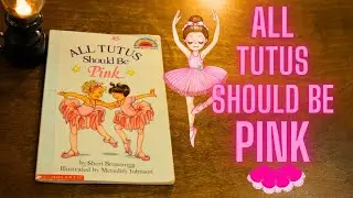 All Tutus Should be Pink 🎀🩰| Read-aloud storybook | Stories for girls