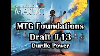MTG Foundations Draft #13 | Durdle Power