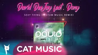 David Deejay feat. Dony - Sexy Thing (Festum Music Remix)