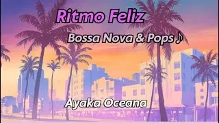 Ritmo Feliz (Bossa Nova) - Ayaka Oceana