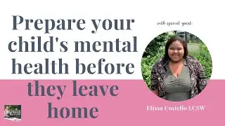 How to prepare & monitor your child's mental health when they leave home