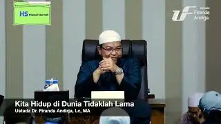 Hidup di Dunia Tidak Lama. Ustadz Dr. Firanda Andirja, M.A.