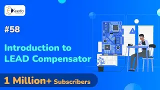 Introduction to LEAD Compensator - Introduction to Compensators - Control System 2