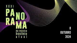 XXXI Panorama da Música Brasileira Atual – Concerto IV – 8 de outubro de 2024