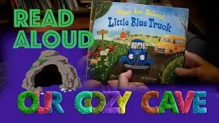 Time for School - Little Blue Truck by Alice Schertle | Interactive Storytime with @OurCozyCave