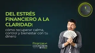 Finanzas en Coomunión - Episodio 32: Del estrés financiero a la claridad