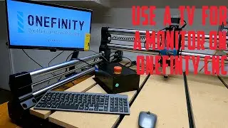 Using A TV For Monitor For Onefinity CNC