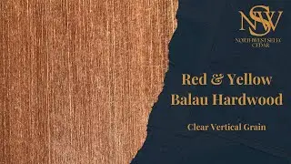 Northwest Select Red and Yellow Balau Hardwoods