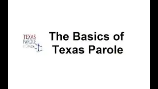 The Basics of Texas Parole