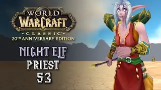 Юбилей World of Warcraft Classic &ndash; Прохождение за ночного эльфа-жреца [53]
