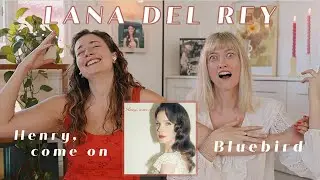 REACTION: Lana Del Rey NEW Singles - Henry, Come On & Bluebird