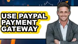 How to Use PayPal Payment Gateway (Full Guide)