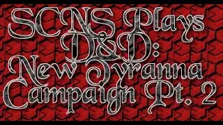 Arrested Development - SCNS Plays D&D Tyranna
