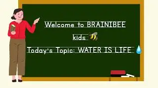 Welcome to BRAINBEE🧠🐝🐥| learn about WATER 💧 | fun EVS lesson for kids 👦🐥✨