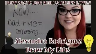 Alexandra Rodriguez React: Alex Is Desperate For Her Criminal Father's Love! (Draw My Life)