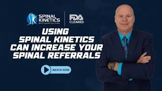Using Spinal Kinetics Can Increase Your Spinal Referrals
