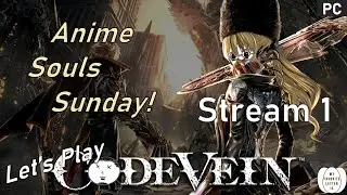 Let's Play Code Vein [Part 1] | Anime Souls Sunday!