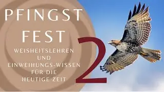 Pfingsten 2. Teil – Die spirituelle Bedeutung - das Fest der Freiheit