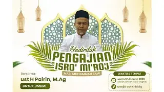 🔴 PENGAJIAN ISRO MIROJ NABI MUHAMMAD SAW  I Ust. Pairin di Masjid Ash Shiddiq Senin, 12 Januari 2026