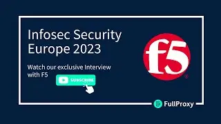 Infosec Security Europe 2022- FullProxy Interview