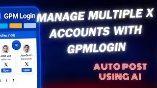Manage Multiple X Accounts with GPMLoɡin | Auto Post Using AI | No Code Needed