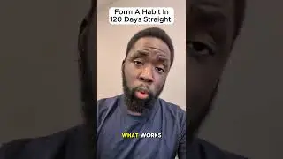 Form A Habit In 120 Days Straight!