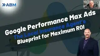 Google Performance Max Ads for Insurance Agents: Lead Generation & Maximum ROI Blueprint