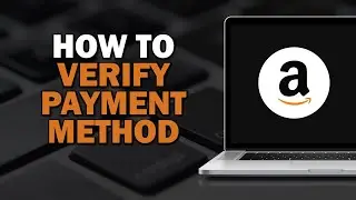 How To Verify Payment Method On Amazon (Easiest Way)​​​​​​​