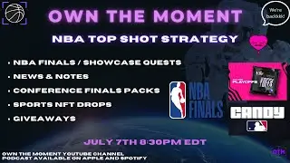 Own the Moment - NBA Top Shot Podcast: E54 - Strategy Show - NBA Finals & NFT Drops