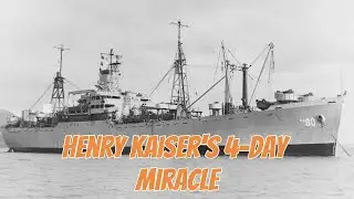 Henry Kaiser's 4-Day Miracle How Liberty Ships Won WWII with Mass Production