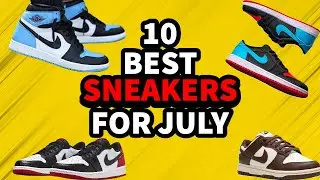 TOP 10 BEST SNEAKERS YOU NEED for the Month of JULY 2023